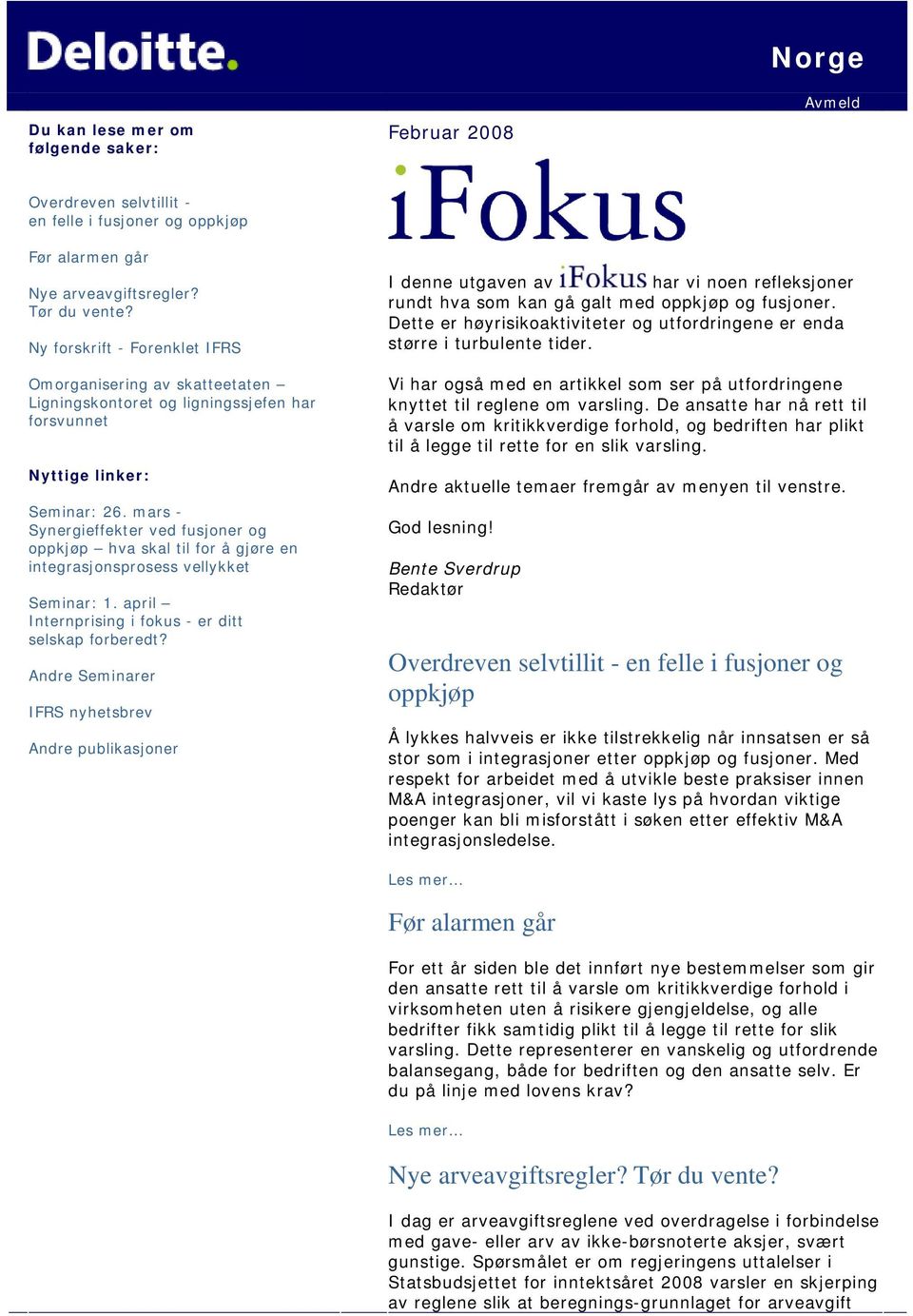 mars - Synergieffekter ved fusjoner og oppkjøp hva skal til for å gjøre en integrasjonsprosess vellykket Seminar: 1. april Internprising i fokus - er ditt selskap forberedt?