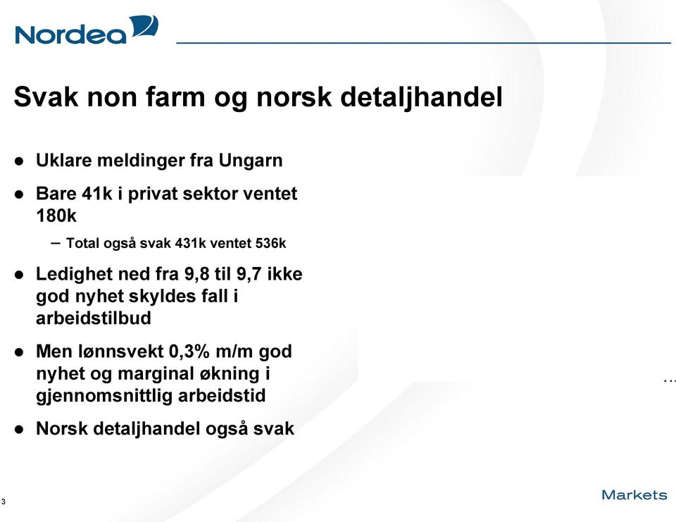 til 9,7 ikke god nyhet skyldes fall i arbeidstilbud Men lønnsvekt 0,3% m/m god