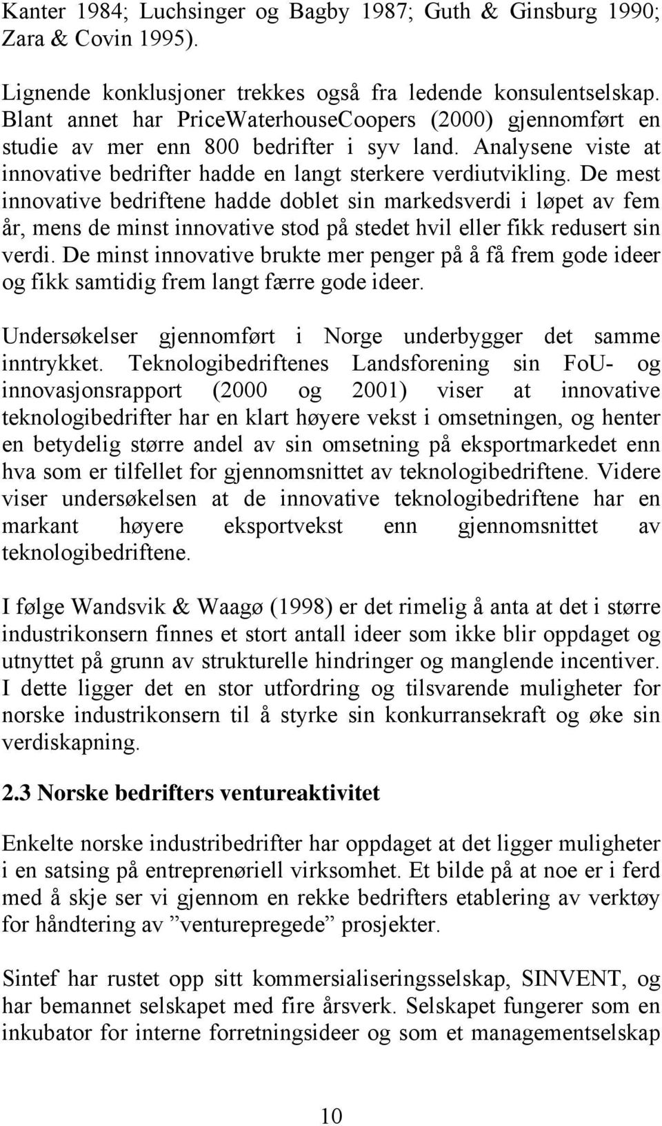 De mest innovative bedriftene hadde doblet sin markedsverdi i løpet av fem år, mens de minst innovative stod på stedet hvil eller fikk redusert sin verdi.