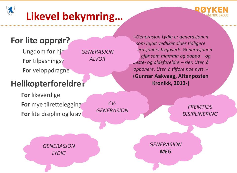 generasjonen som lojalt vedlikeholder tidligere generasjoners byggverk.