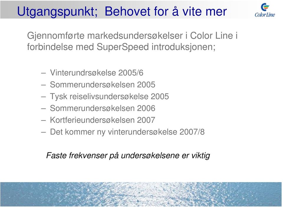 Sommerundersøkelsen 2005 Tysk reiselivsundersøkelse 2005 Sommerundersøkelsen 2006