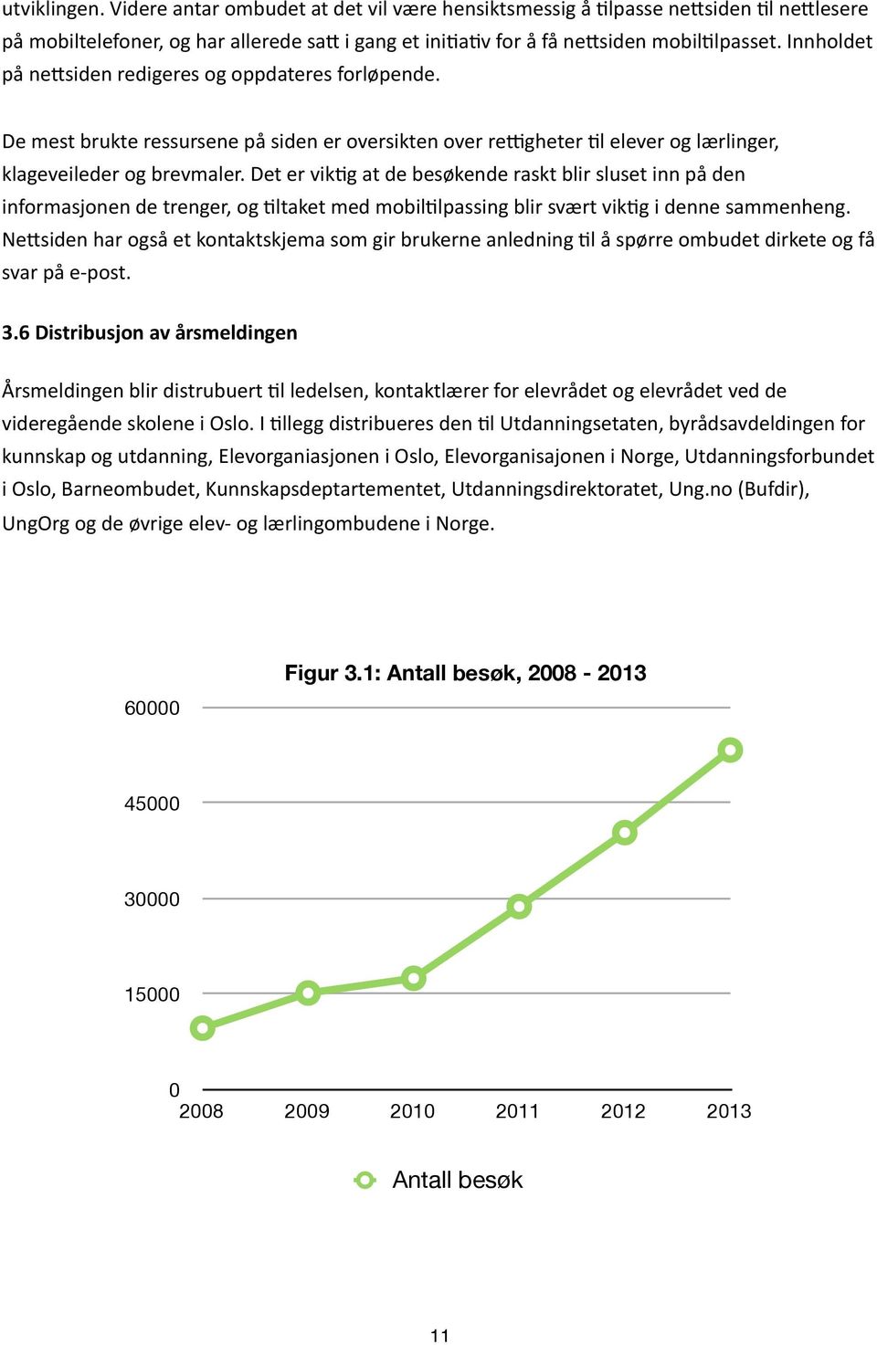 Det er vikeg at de besøkende raskt blir sluset inn på den informasjonen de trenger, og Eltaket med mobilelpassing blir svært vikeg i denne sammenheng.