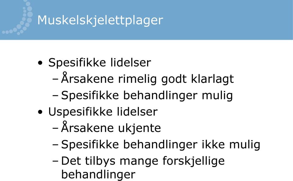 Uspesifikke lidelser Årsakene ukjente Spesifikke