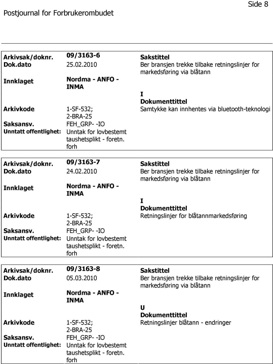 lovbestemt Arkivsak/doknr. 09/3163-7 Sakstittel Dok.dato 24.02.