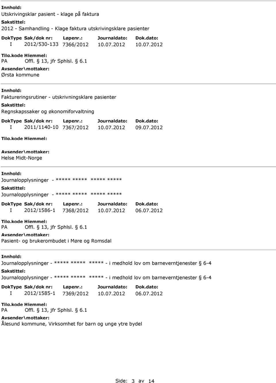 2012 Helse Midt-Norge nnhold: Journalopplysninger - Journalopplysninger - 2012/1586-1 7368/2012 asient- og brukerombudet i Møre og Romsdal nnhold: