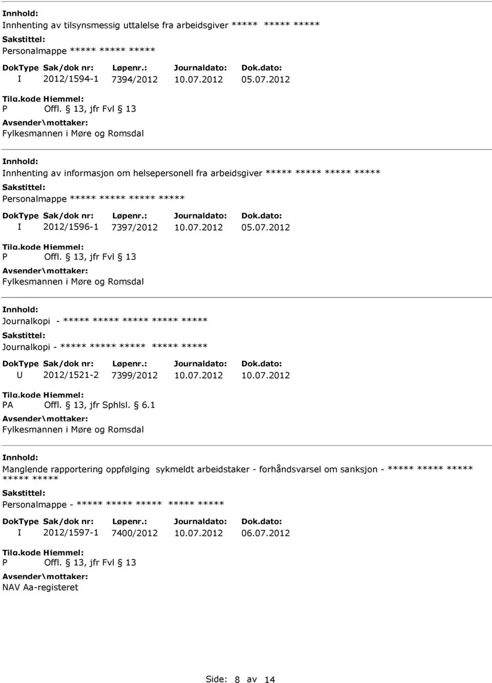 2012 nnhold: nnhenting av informasjon om helsepersonell fra arbeidsgiver ersonalmappe 2012/1596-1 7397/2012 Fylkesmannen i Møre