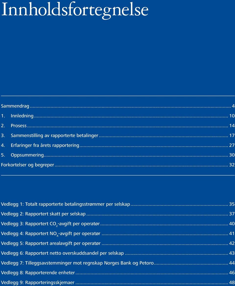 .. 32 X Diamet wismodio dolobor XX Iuscillaore te min vulla XX Alisi te mod tat velesenissed Vedlegg 1: Totalt rapporterte betalingsstrømmer per selskap... 35 Vedlegg 2: Rapportert skatt per selskap.