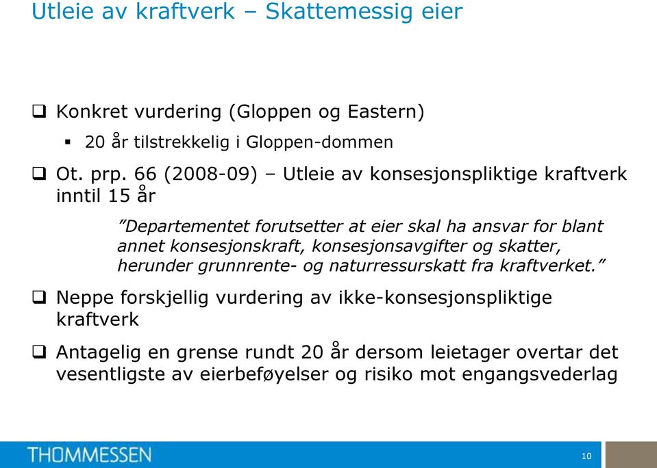 konsesjonskraft, konsesjonsavgifter og skatter, herunder grunnrente- og naturressurskatt fra kraftverket.