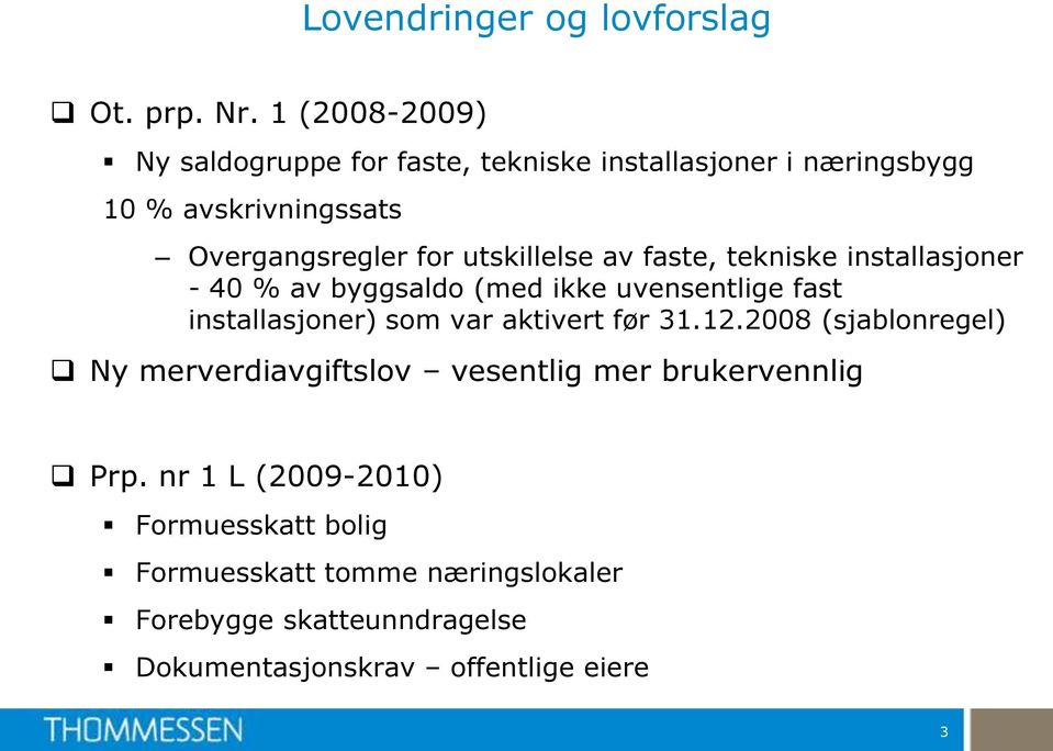 utskillelse av faste, tekniske installasjoner - 40 % av byggsaldo (med ikke uvensentlige fast installasjoner) som var aktivert