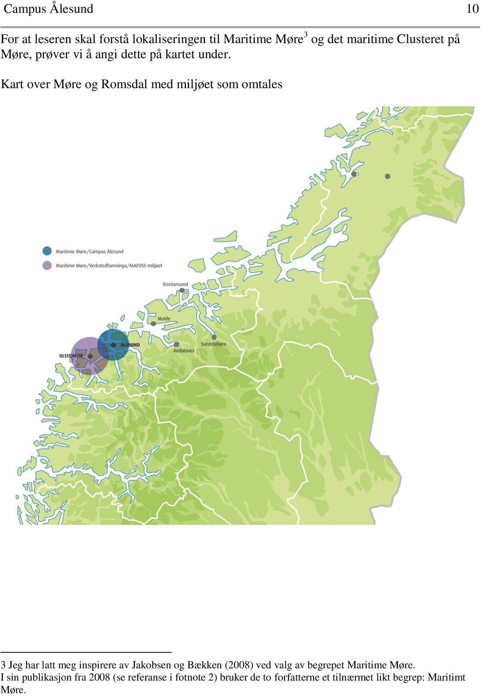 Kart over Møre og Romsdal med miljøet som omtales 3 Jeg har latt meg inspirere av Jakobsen og Bækken