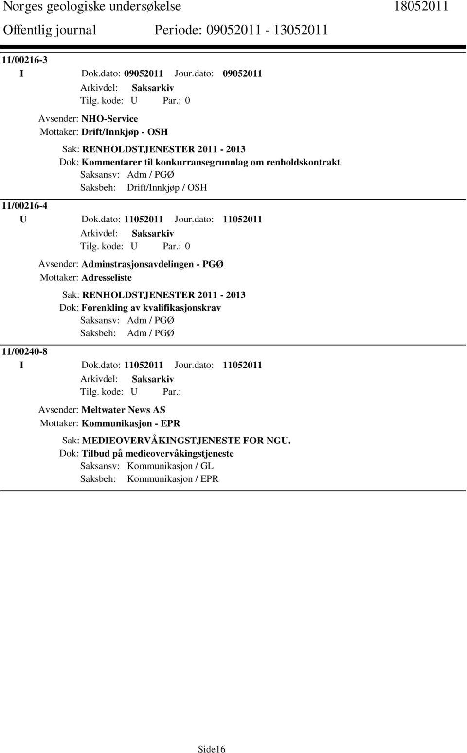 Saksbeh: Drift/Innkjøp / OSH 11/00216-4 U Dok.dato: 11052011 Jour.