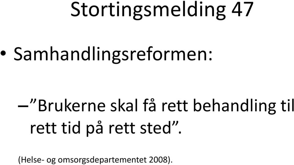 skal få rett behandling til rett