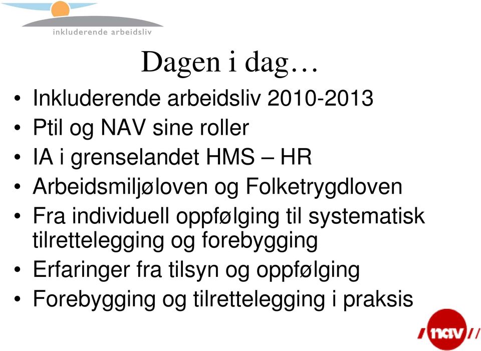 individuell oppfølging til systematisk tilrettelegging og forebygging