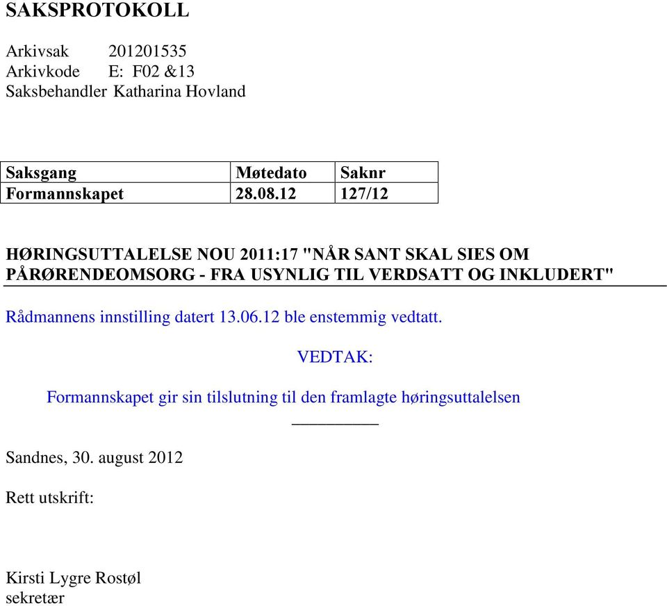 12 127/12 HØRINGSUTTALELSE NOU 2011:17 "NÅR SANT SKAL SIES OM PÅRØRENDEOMSORG - FRA USYNLIG TIL VERDSATT OG