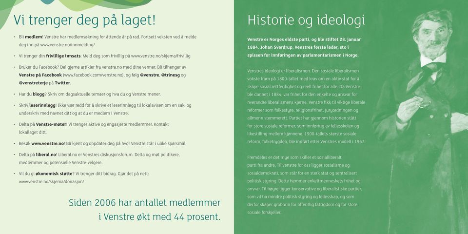 Bli tilhenger av Venstre på Facebook (www.facebook.com/venstre.no), og følg @venstre, @trinesg og @venstreterje på Twitter. Har du blogg? Skriv om dagsaktuelle temaer og hva du og Venstre mener.