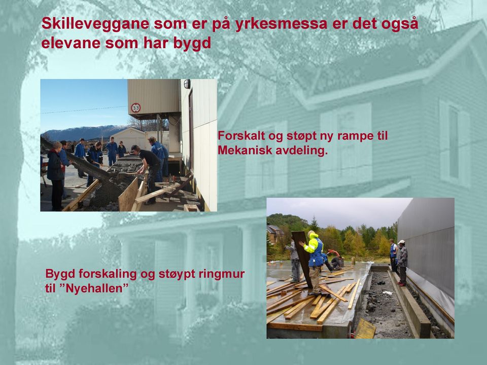 støpt ny rampe til Mekanisk avdeling.