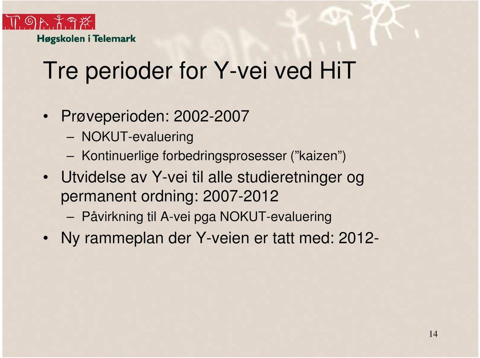 Utvidelse av Y-vei til alle studieretninger og permanent ordning: