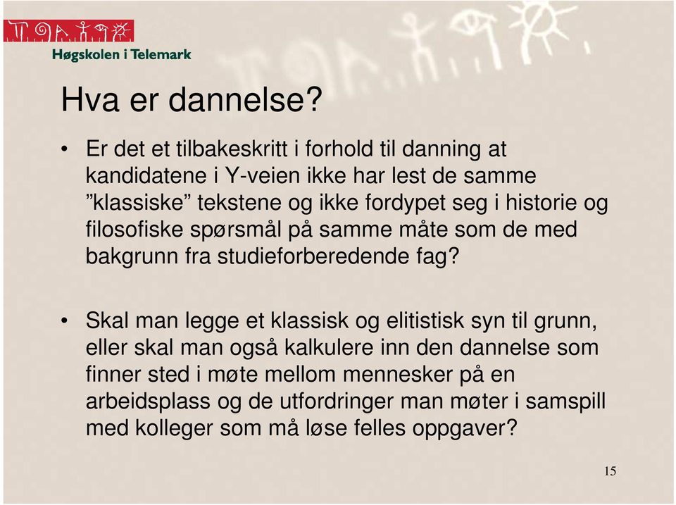 fordypet seg i historie og filosofiske spørsmål på samme måte som de med bakgrunn fra studieforberedende fag?