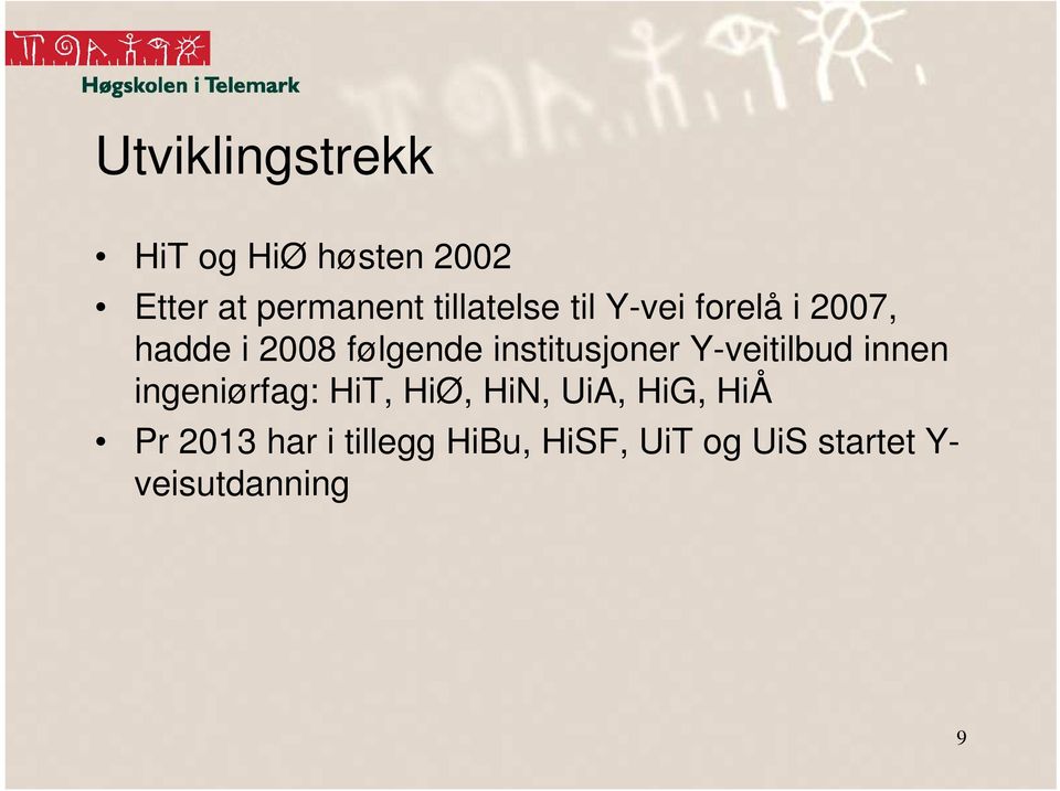 institusjoner Y-veitilbud innen ingeniørfag: HiT, HiØ, HiN, UiA,