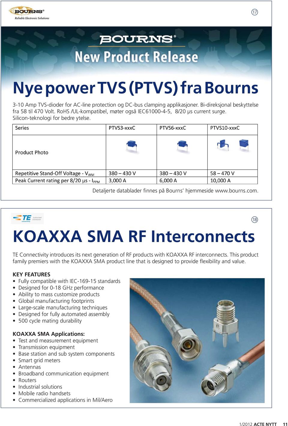 KOAXXA SMA RF Interconnects TE Connectivity introduces its next generation of RF products with KOAXXA RF interconnects.