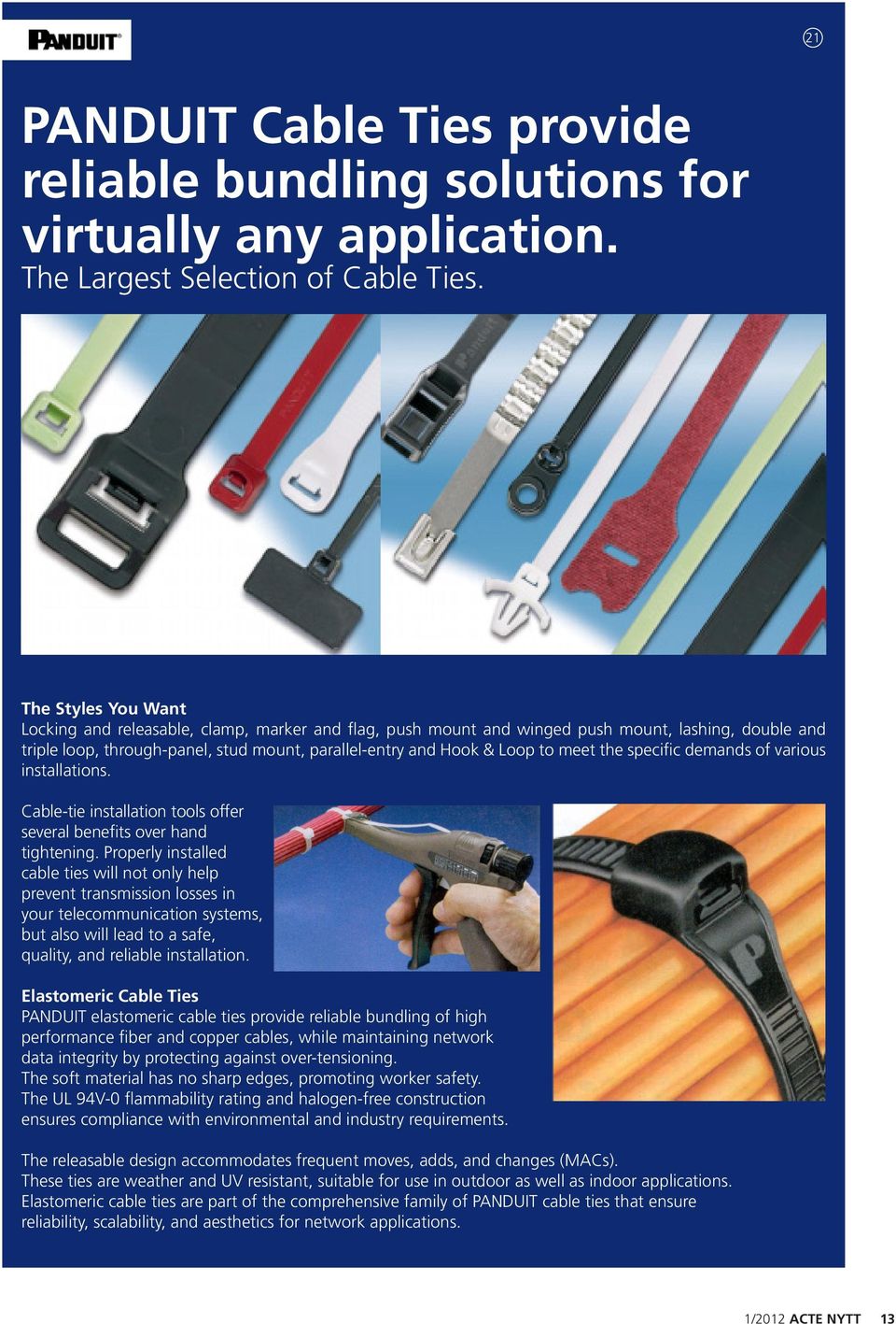 meet the specific demands of various installations. Cable-tie installation tools offer several benefits over hand tightening.