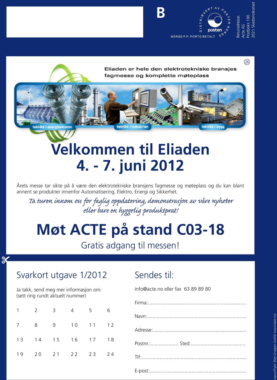 Ta turen innom oss for faglig oppdatering, demonstrasjon av våre nyheter eller bare en hyggelig produktprat! Møt ACTE på stand C03-18 Gratis adgang til messen!