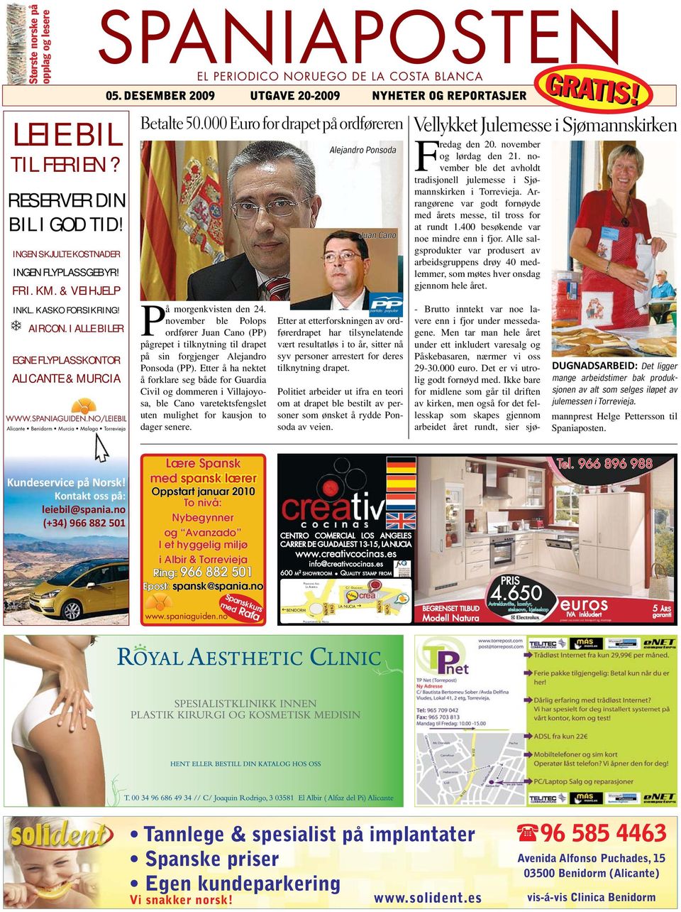 NO/LEIEBIL Alicante Benidorm Murcia Malaga a Torrevieja SPANIAPOSTEN EL PERIODICO NORUEGO DE LA COSTA BLANCA 05. DESEMBER 2009 UTGAVE 20-2009 NYHETER OG REPORTASJER Betalte 50.