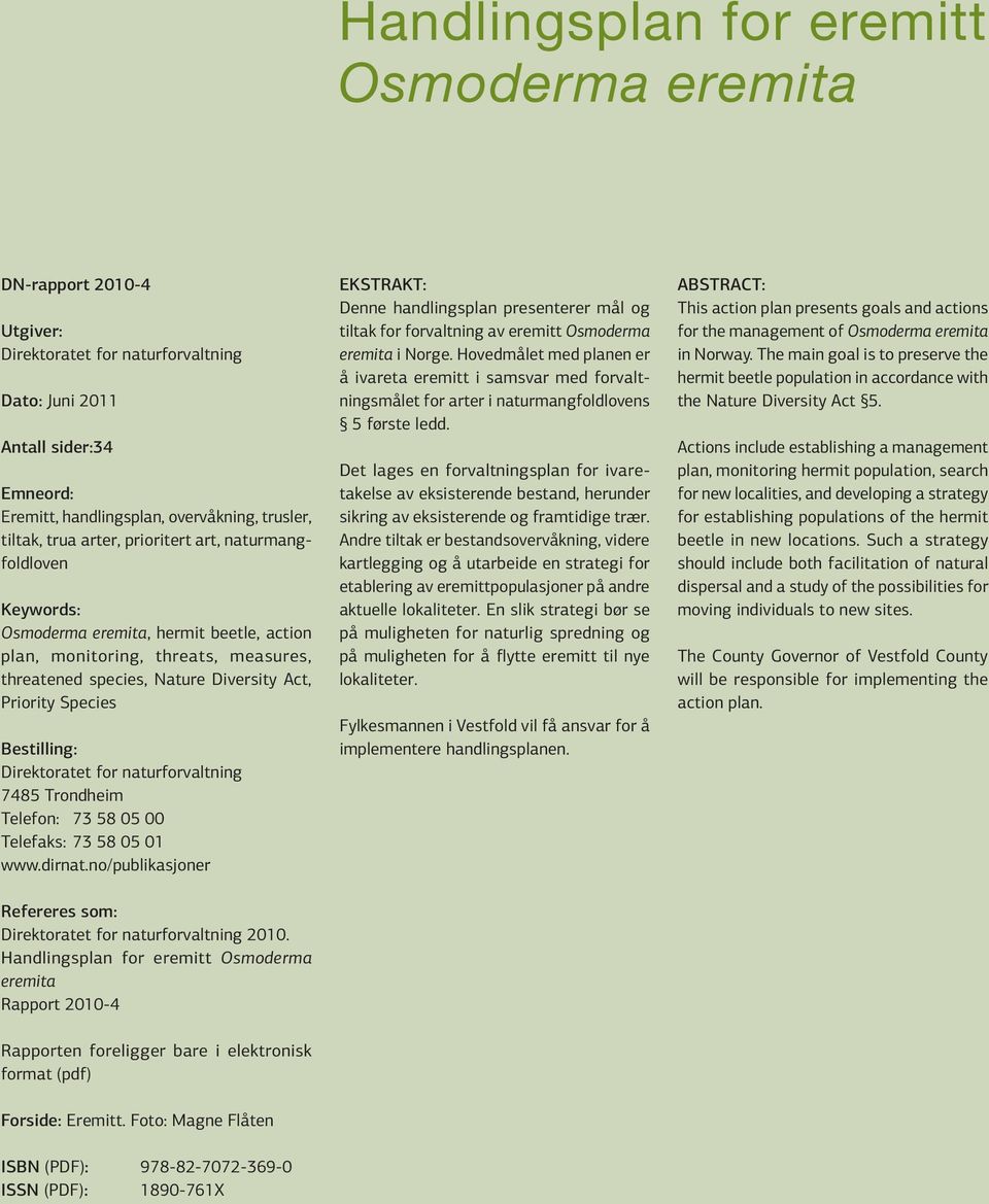 Bestilling: Direktoratet for naturforvaltning 7485 Trondheim Telefon: 73 58 05 00 Telefaks: 73 58 05 01 www.dirnat.no/publikasjoner Refereres som: Direktoratet for naturforvaltning 2010.
