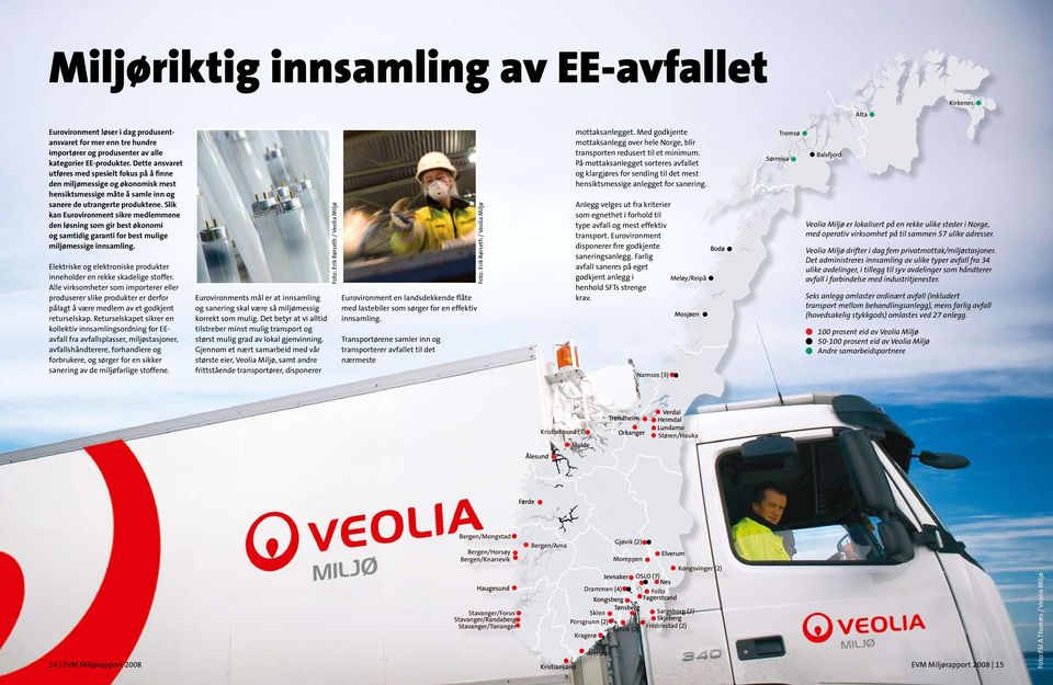 Slik kan Eurovironment sikre medlemmene den løsning som gir best økonomi og samtidig garanti for best mulige miljømessige innsamling.