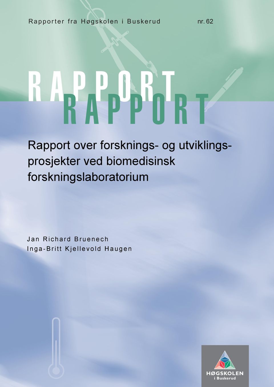 62 RAPPORT RAPPORT Rapport over forsknings- og