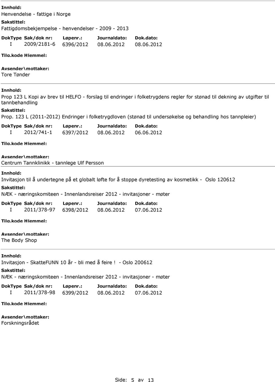 06.2012 Centrum Tannklinikk - tannlege lf Persson nvitasjon til å undertegne på et globalt løfte for å stoppe dyretesting av kosmetikk - Oslo 120612 NÆK - næringskomiteen - nnenlandsreiser 2012 -