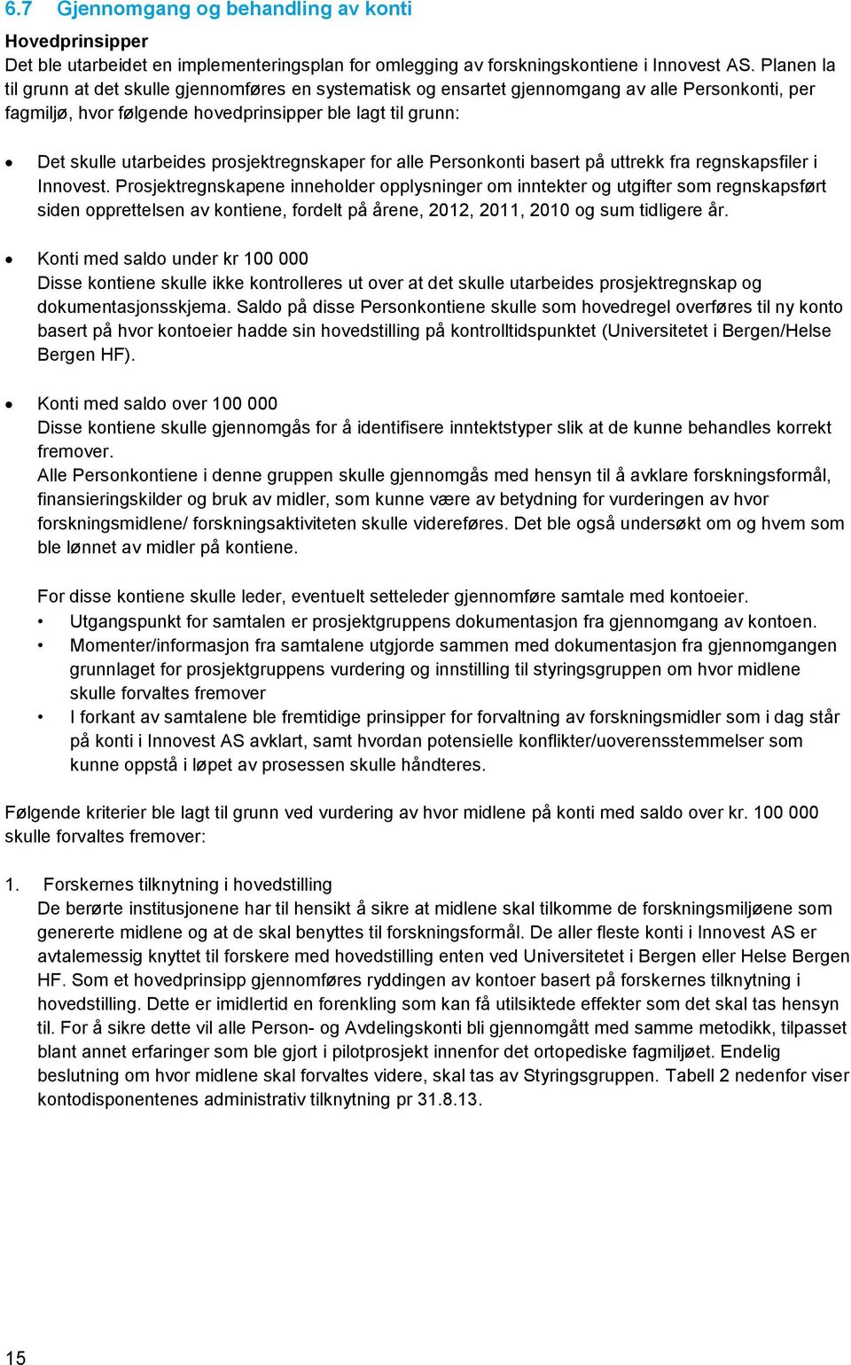 prosjektregnskaper for alle Personkonti basert på uttrekk fra regnskapsfiler i Innovest.