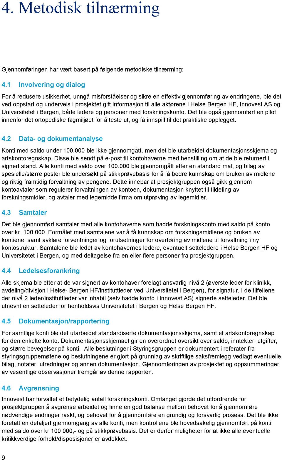 aktørene i Helse Bergen HF, Innovest AS og Universitetet i Bergen, både ledere og personer med forskningskonto.