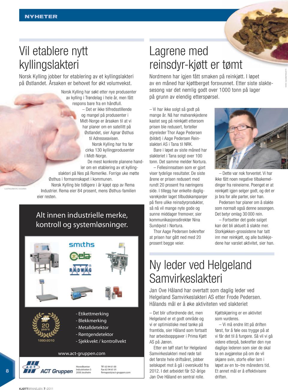 Det er ikke tilfredsstillende og mangel på produsenter i Midt-Norge er årsaken til at vi har planer om en satellitt på Østlandet, sier Agnar Østhus til Adresseavisen.