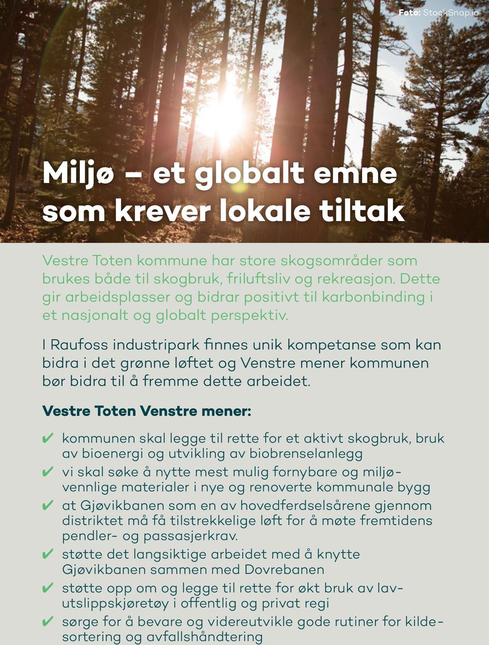 I Raufoss industripark finnes unik kompetanse som kan bidra i det grønne løftet og Venstre mener kommunen bør bidra til å fremme dette arbeidet.