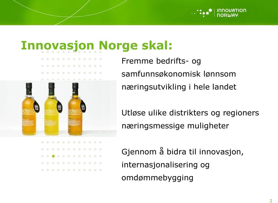 Utløse ulike distrikters og regioners næringsmessige