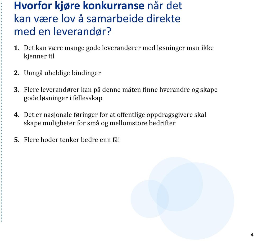 Flere leverandører kan på denne måten finne hverandre og skape gode løsninger i fellesskap 4.