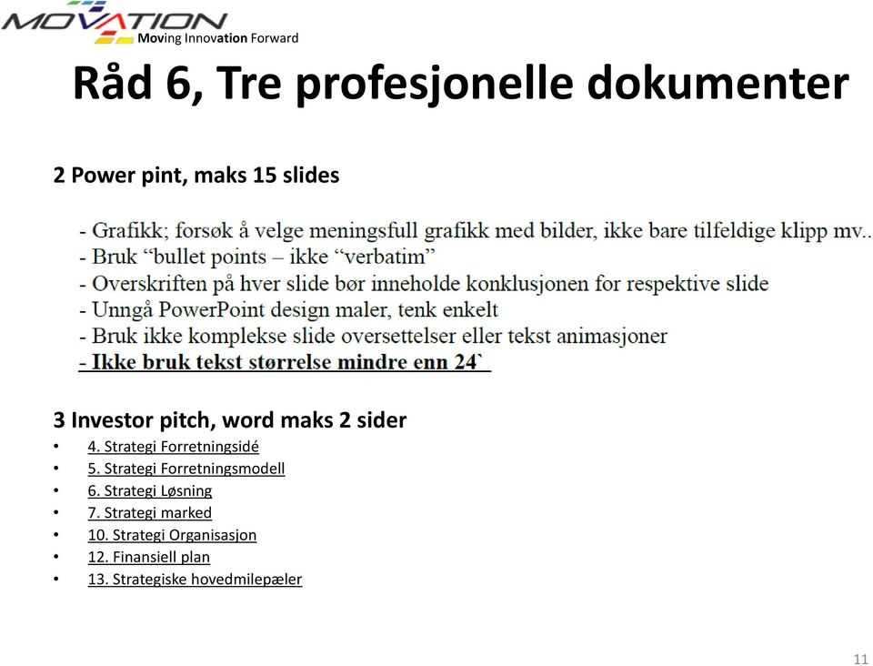 Strategi Forretningsmodell 6. Strategi Løsning 7. Strategi marked 10.