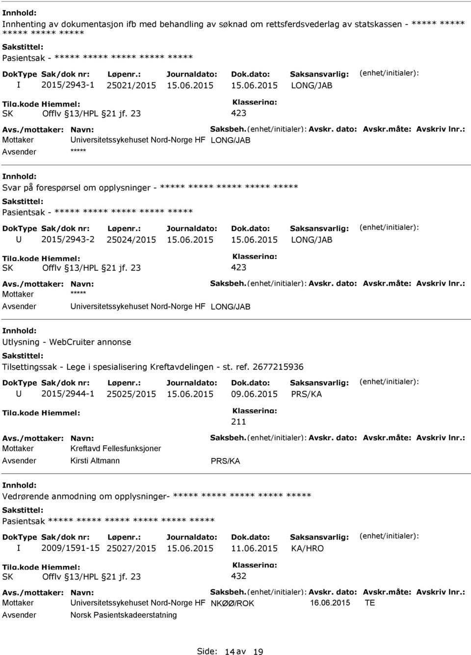 tlysning - WebCruiter annonse Tilsettingssak - Lege i spesialisering Kreftavdelingen - st. ref. 2677215936 2015/2944-1 25025/2015 09.06.