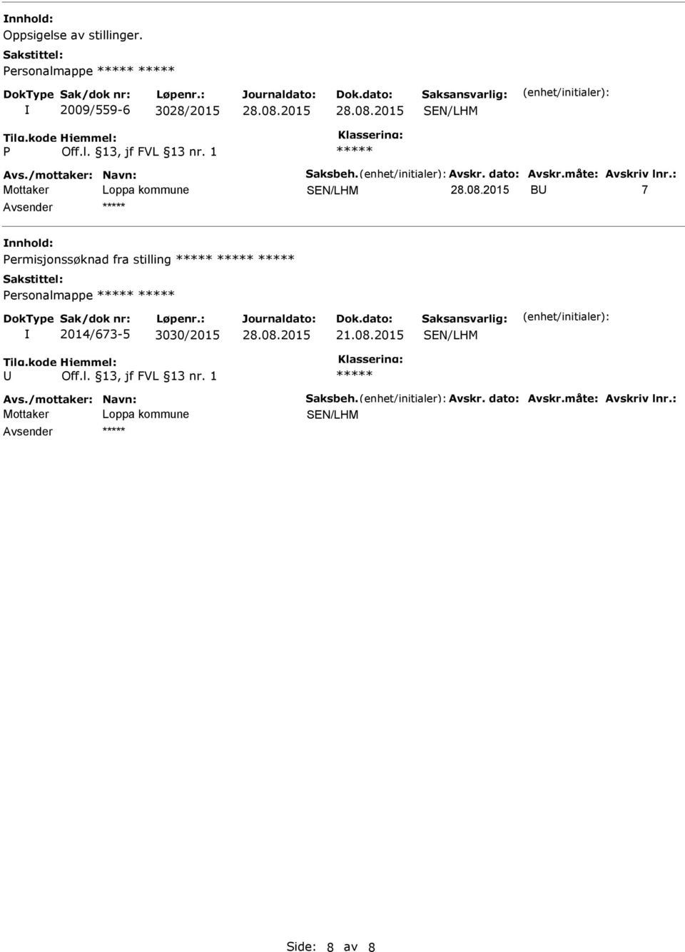 : B 7 Avsender nnhold: ermisjonssøknad fra stilling ersonalmappe 2014/673-5