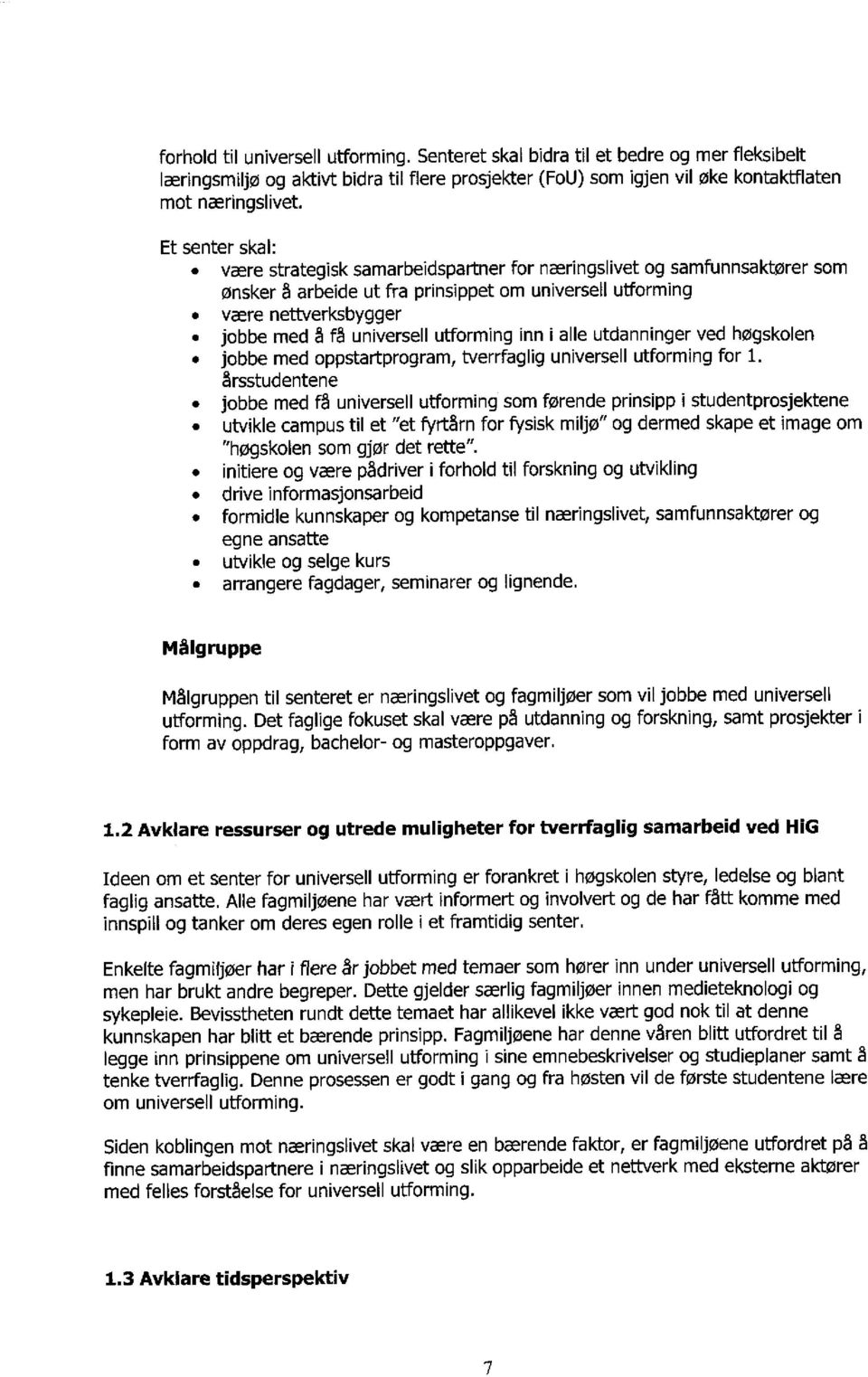 utforming inn i alle utdanninger ved høgskolen jobbe med oppstartprogram, tverrfaglig universell utforming for 1.