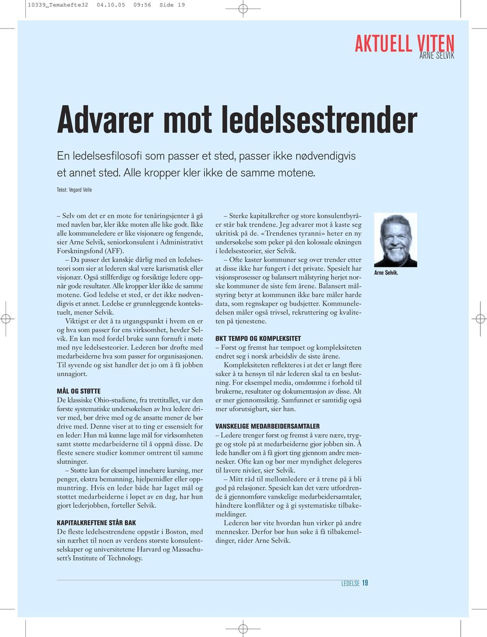Ikke alle kommuneledere er like visjonære og fengende, sier Arne Selvik, seniorkonsulent i Administrativt Forskningsfond (AFF).