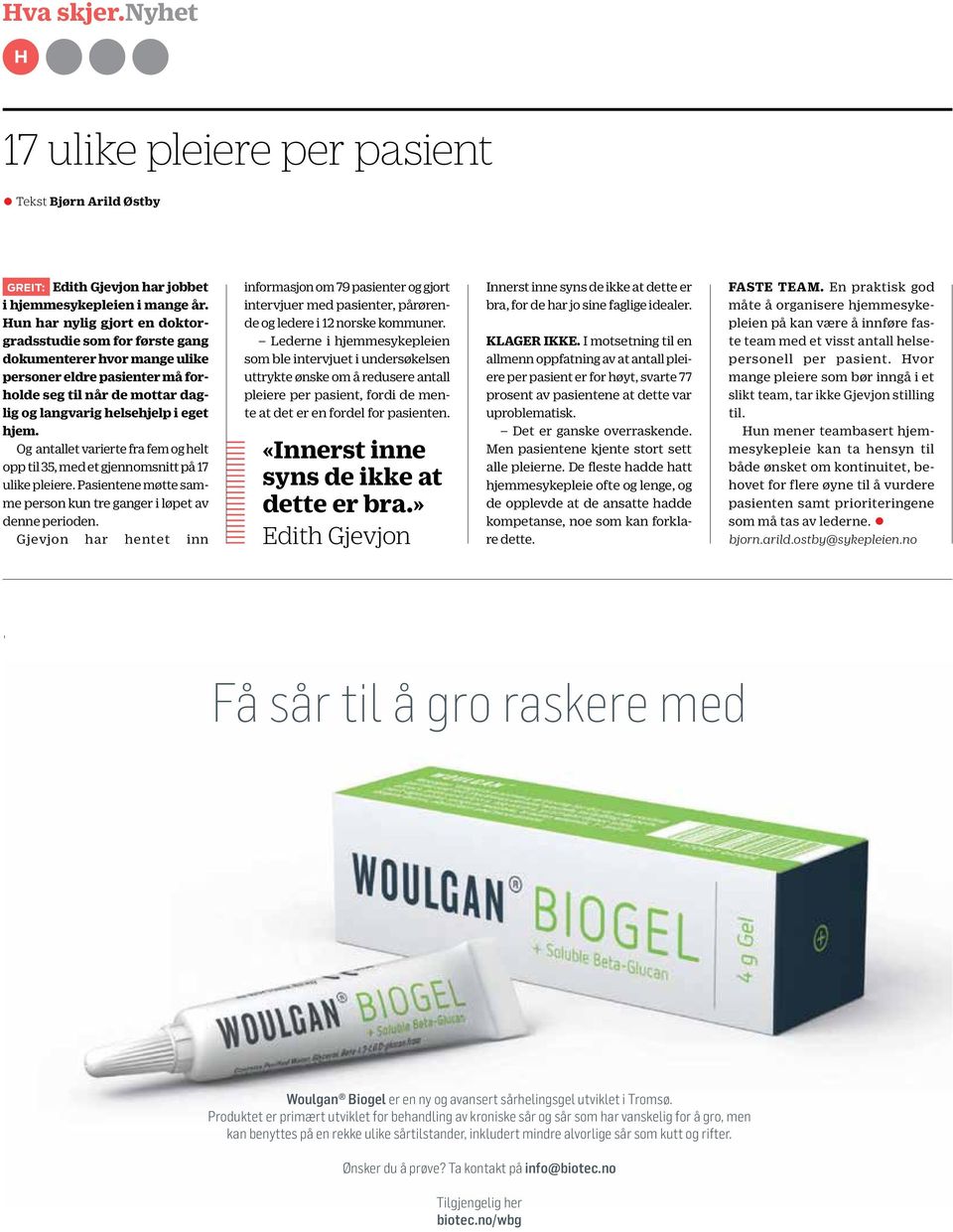 Og antallet varierte fra fem og helt opp til 35, med et gjennomsnitt på 17 ulike pleiere. Pasientene møtte samme person kun tre ganger i løpet av denne perioden.