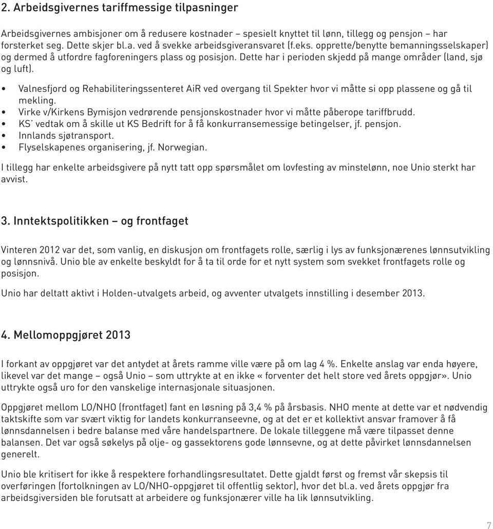 Valnesfjord og Rehabiliteringssenteret AiR ved overgang til Spekter hvor vi måtte si opp plassene og gå til mekling.