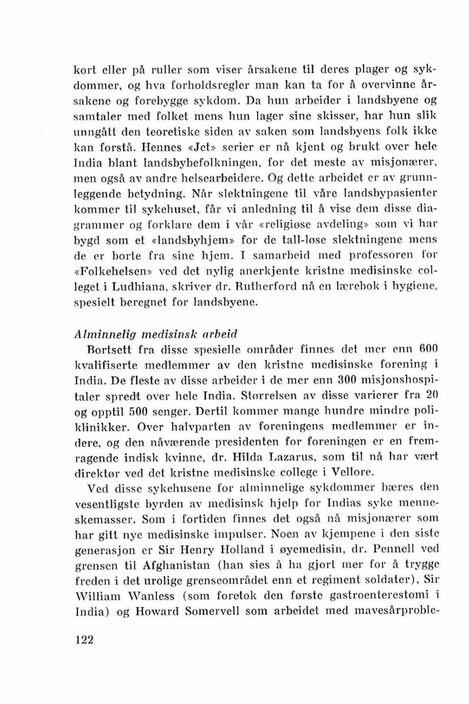 Hennes ajetn serier er nb kjent og hrukt over hele Ind'ia blant la~~d~sbyl~efolkningen, for det meste av misjonwrer, Inen ogsa av nndre helsearbeidere.