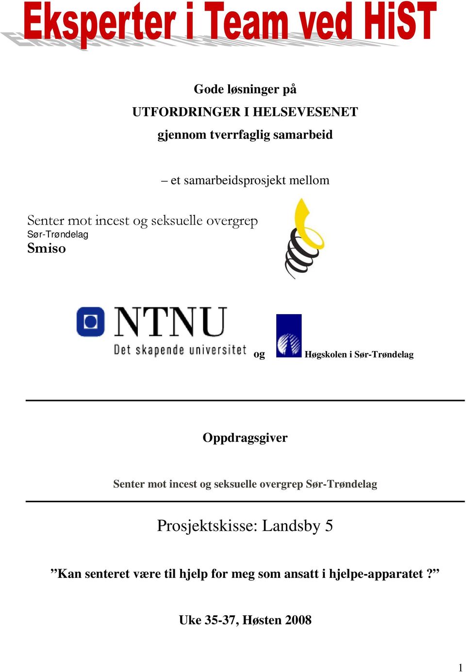 Høgskolen i Sør-Trøndelag Oppdragsgiver Senter mot incest og seksuelle overgrep Sør-Trøndelag