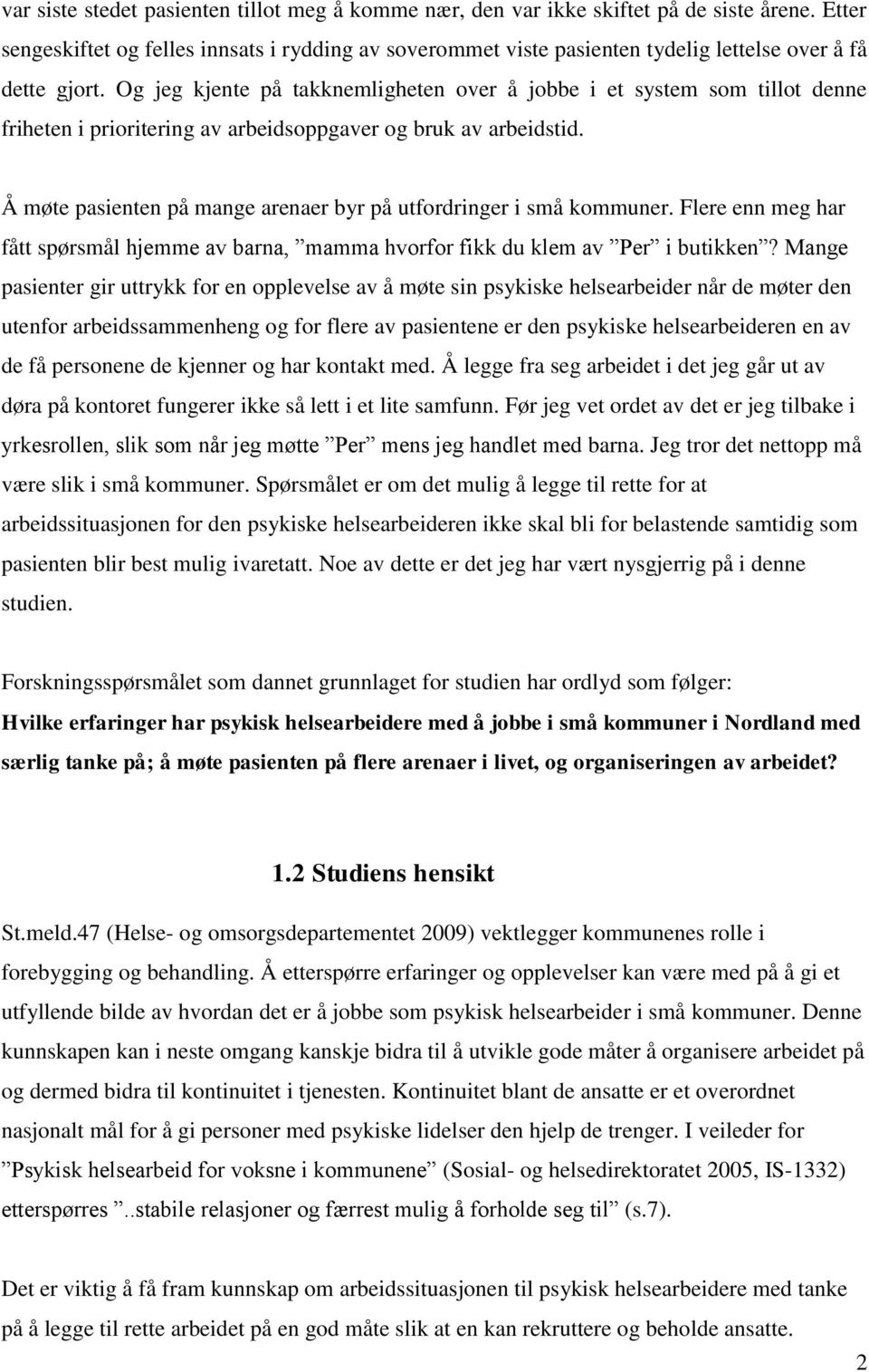 Og jeg kjente på takknemligheten over å jobbe i et system som tillot denne friheten i prioritering av arbeidsoppgaver og bruk av arbeidstid.