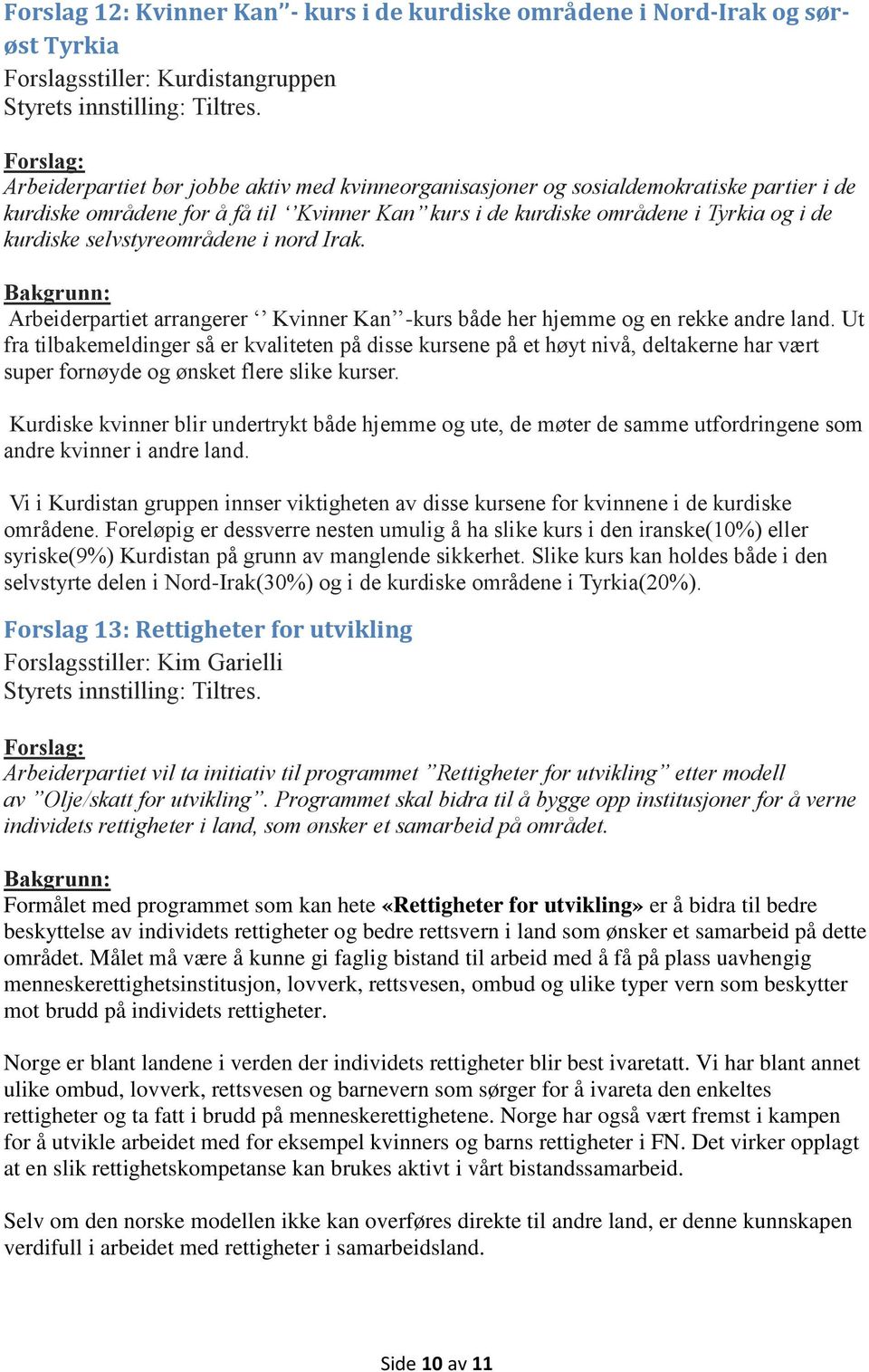 Arbeiderpartiet arrangerer Kvinner Kan -kurs både her hjemme og en rekke andre land.