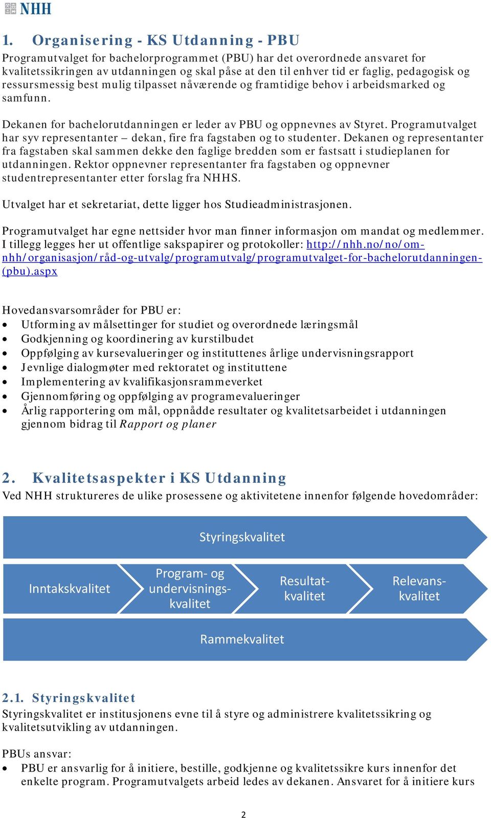 Programutvalget har syv representanter dekan, fire fra fagstaben og to studenter.