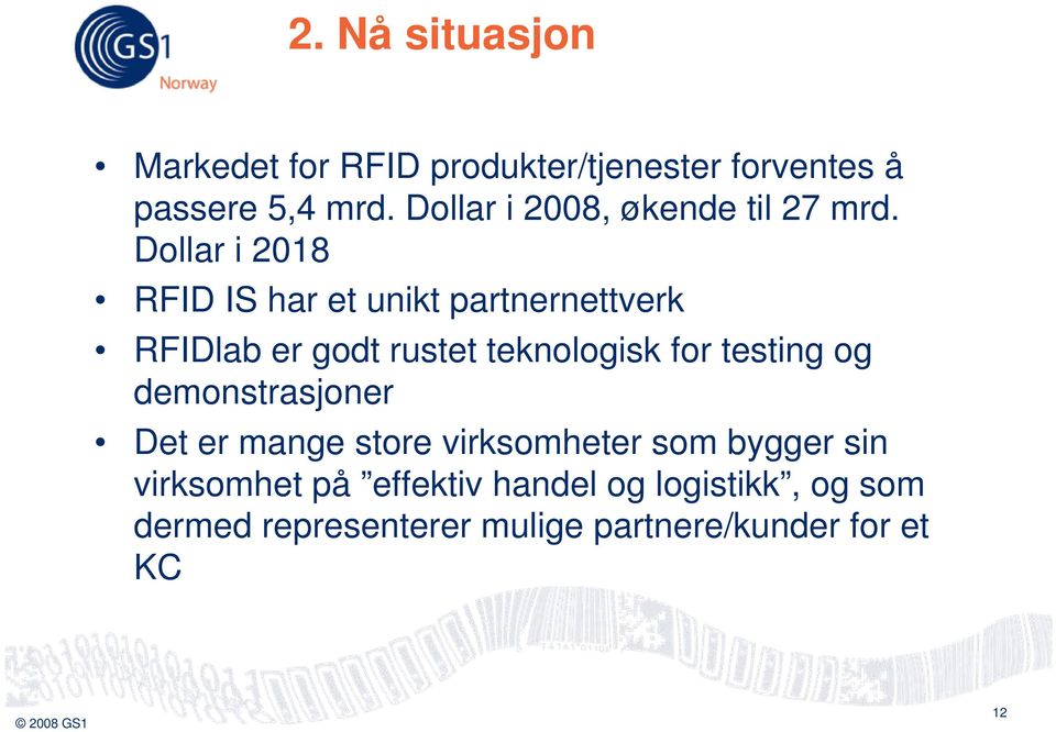 Dollar i 2018 RFID IS har et unikt partnernettverk RFIDlab er godt rustet teknologisk for